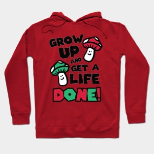 Grow up and get a life – done! Hoodie